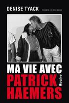 Couverture du livre « Ma vie avec Patrick Haemers » de Peter Boeckx et Denise Tyack aux éditions Editions Racine