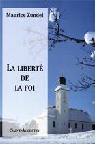 Couverture du livre « La liberté de la foi » de Maurice Zundel aux éditions Saint Augustin