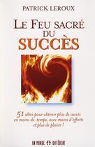 Couverture du livre « Le feu sacre du succes » de Leroux aux éditions Un Monde Different