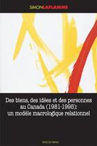 Couverture du livre « Des biens, des idées et des personnes au Canada (1981-1995) » de Simon Laflamme aux éditions Prise De Parole