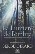 Couverture du livre « La lumiere de l'ombre » de Serge Girard aux éditions Les Editions Jcl