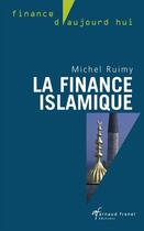 Couverture du livre « La finance islamique » de Michel Ruimy aux éditions Arnaud Franel