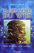 Couverture du livre « La face cachée du web ; outil de liberté ou de contrôle » de Johann Oriel aux éditions Ariane