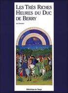 Couverture du livre « Tres riches heures du duc de berry » de Dufournet J. aux éditions Bibliotheque De L'image