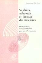 Couverture du livre « Surfaces tri form materiaux - melanges offerts a francois delamare pour son 60e anniversaire » de Eric Felder aux éditions Presses De L'ecole Des Mines