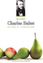 Couverture du livre « Charles Baltet, un génie de l'horticulture » de Le Fevre Jean aux éditions La Maison Du Boulanger