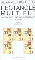 Couverture du livre « Rectangle multiple ; chroniques cinématographiques 1975-1976 » de Jean-Louis Bory aux éditions Memoire Du Livre