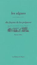 Couverture du livre « Les algues, dix façons de les préparer » de Lebre Elyane aux éditions Epure