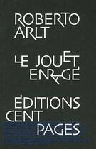 Couverture du livre « Le jouet enragé » de Roberto Arlt aux éditions Cent Pages