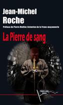 Couverture du livre « Pierre de sang » de Jean-Michel Roche aux éditions Pavillon Noir