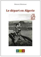 Couverture du livre « Le départ en Algérie » de Jérôme Lucas aux éditions Editions Recits