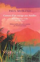 Couverture du livre « Carnets d'un voyage aux Antilles ; Haïti, Jamaïque, Cuba nov.-déc. 1927 » de Paul Morand aux éditions Passage(s)