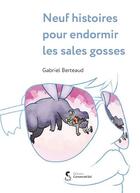 Couverture du livre « Neuf histoires pour endormir les sales gosses » de Gabriel Berteaud aux éditions Carnets De Sel