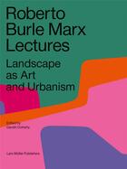 Couverture du livre « Roberto burle marx lectures landscape as art and urbanism » de Doherty Gareth aux éditions Lars Muller