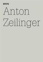 Couverture du livre « Documenta 13 vol 76 anton zeilinger /anglais/allemand » de Documenta aux éditions Hatje Cantz