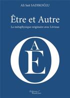 Couverture du livre « Être et autre ; la métaphysique originaire avec Lévinas » de Ali Sait Sadikoglu aux éditions Baudelaire