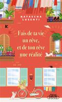 Couverture du livre « Fais de ta vie un rêve, et de ton rêve une réalité » de Natascha Lusenti aux éditions Michel Lafon Poche