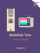 Couverture du livre « L'Homme blessé » de Abdellah Taia aux éditions Epoints