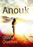 Couverture du livre « Anouk » de Olivia Quetier aux éditions Bookelis