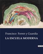 Couverture du livre « LA ESCUELA MODERNA » de Ferrer Y Guardia F. aux éditions Culturea