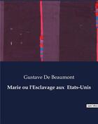 Couverture du livre « Marie ou l'Esclavage aux Etats-Unis » de Gustave De Beaumont aux éditions Culturea