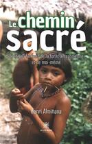 Couverture du livre « Le chemin sacré : J'ai été au fin fond de la forêt amazonienne... » de Henri Alminana aux éditions Le Lys Bleu