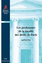 Couverture du livre « Les professeurs de la faculté des droits de Paris (1679-1793) » de Guy Antonetti aux éditions Pantheon-assas