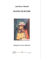 Couverture du livre « Les fous de lecture » de Jean-Pierre Triboulet aux éditions Borromees