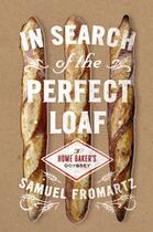 Couverture du livre « In Search of the Perfect Loaf » de Fromartz Samuel aux éditions Penguin Group Us