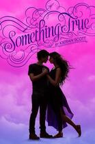 Couverture du livre « Something True » de Scott Kieran aux éditions Simon & Schuster Books For Young Readers