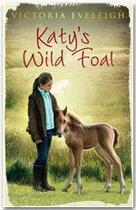 Couverture du livre « Katy's Wild Foal » de Victoria Eveleigh aux éditions Orion