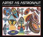Couverture du livre « Artist as astronaut : the otherworldly art of Ionel Talpazan » de Daniel Wojcik aux éditions Strange Attract