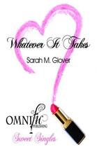 Couverture du livre « Whatever it Takes » de Glover Sarah aux éditions Omnific Publishing