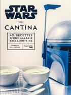 Couverture du livre « Star Wars ; cantina ; 40 recettes d'une galaxie très lointaine » de Thibaud Villanova aux éditions Hachette Pratique