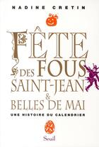Couverture du livre « Fête des fous Saint-Jean & belles de mai » de Nadine Cretin aux éditions Seuil