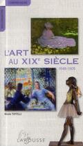 Couverture du livre « L'art au XIXe siècle, 1848-1905 » de Nicole Tuffeli aux éditions Larousse