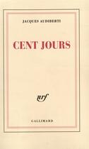 Couverture du livre « Cent jours » de Jacques Audiberti aux éditions Gallimard