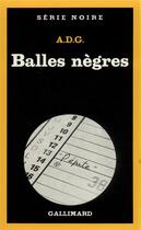 Couverture du livre « Balles nègres » de A.D.G. aux éditions Gallimard