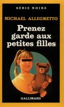 Couverture du livre « Prenez garde aux petites filles » de Michael Allegretto aux éditions Gallimard