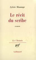 Couverture du livre « Le recit du scribe » de Monange Sylvie aux éditions Gallimard