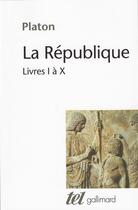 Couverture du livre « La République : livres I à X » de Platon aux éditions Gallimard