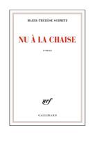 Couverture du livre « Nu à la chaise » de Marie-Thérèse Schmitz aux éditions Gallimard