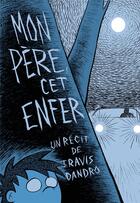 Couverture du livre « Mon père, cet enfer » de Travis Dandro aux éditions Gallimard Bd