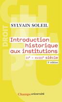 Couverture du livre « Introduction historique aux institutions ; IV-XVIII siècle (édition 2010) » de Sylvain Soleil aux éditions Flammarion