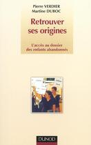 Couverture du livre « Retrouver ses origines - 2eme edition - l'acces au dossier des enfants abandonnes » de Verdier/Duboc aux éditions Dunod