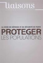 Couverture du livre « REVUE LIAISONS t.114 ; la zone de défense et de sécurité de Paris ; protéger les populations » de Prefecture De Police aux éditions Documentation Francaise