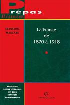 Couverture du livre « La France de 1870 à 1918 » de Francoise Mascard aux éditions Armand Colin