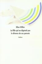 Couverture du livre « Fille qui ne digerait pas le divorce » de Willer Ellen aux éditions Ecole Des Loisirs
