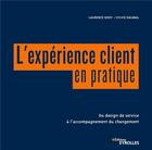 Couverture du livre « L'expérience client en pratique ; du design de service à l'accompagnement du changement » de Sylvie Daumal et Laurence Body aux éditions Eyrolles