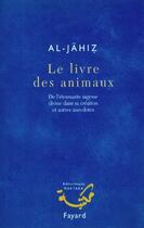 Couverture du livre « Le livre des animaux » de Al-Jahiz aux éditions Fayard